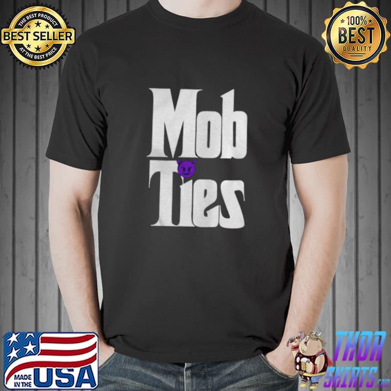 Mob Ties T-s Unisex