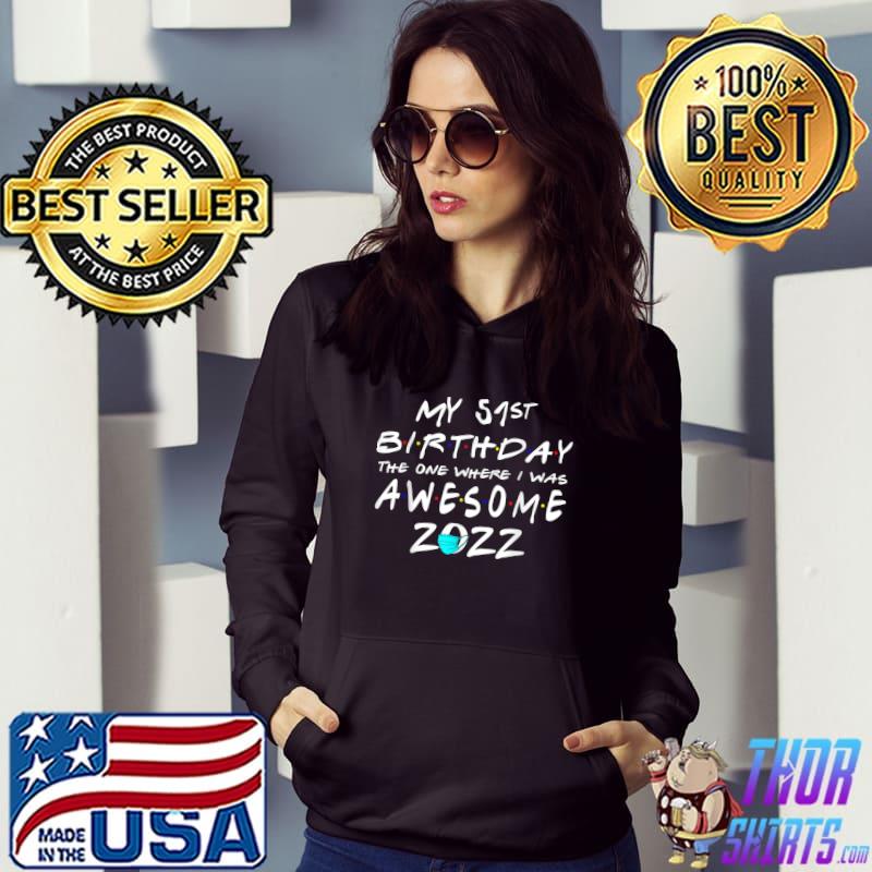 My 51st Birthday The One Where I Was Awesome Birthday 2022 T-Shirt