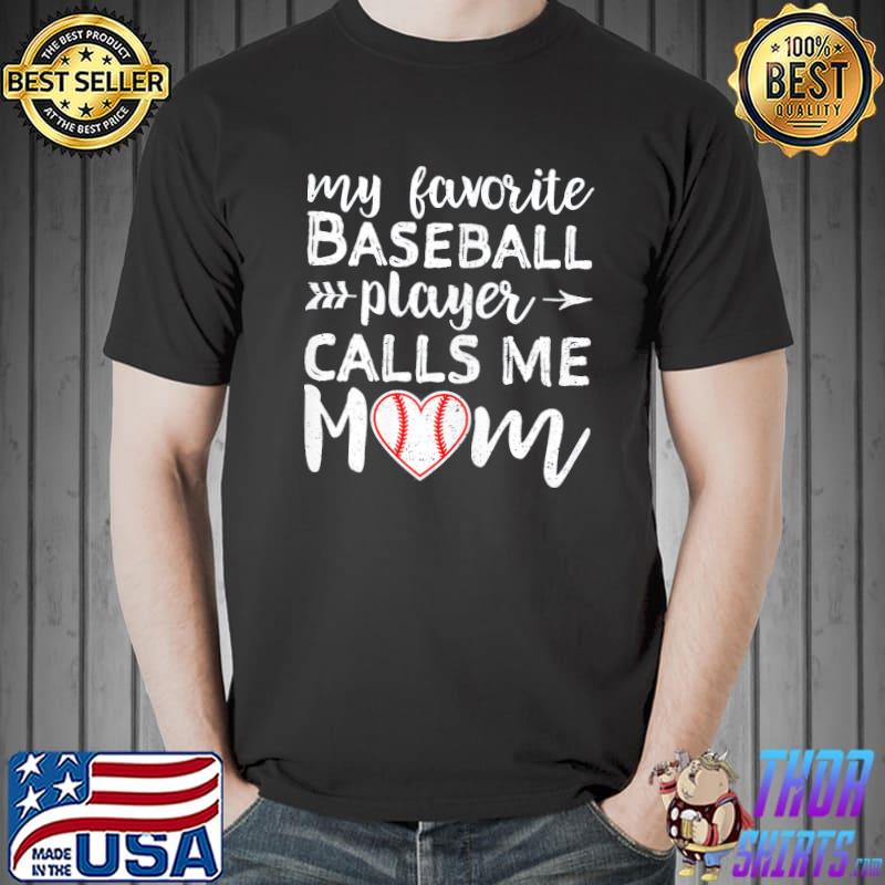 My Favorite Baseball Player Calls Me Mom Shirt