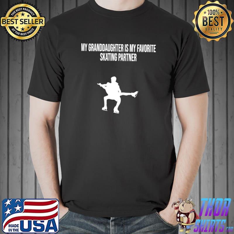 MY GRANDDAUGHTER IS MY FAVORITE SKATING PARTNER PAIR SKATING T-shirt