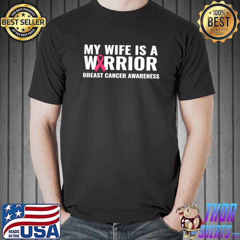 My Wife Is A Warrior Breast Cancer Awareness Support T-Shirt