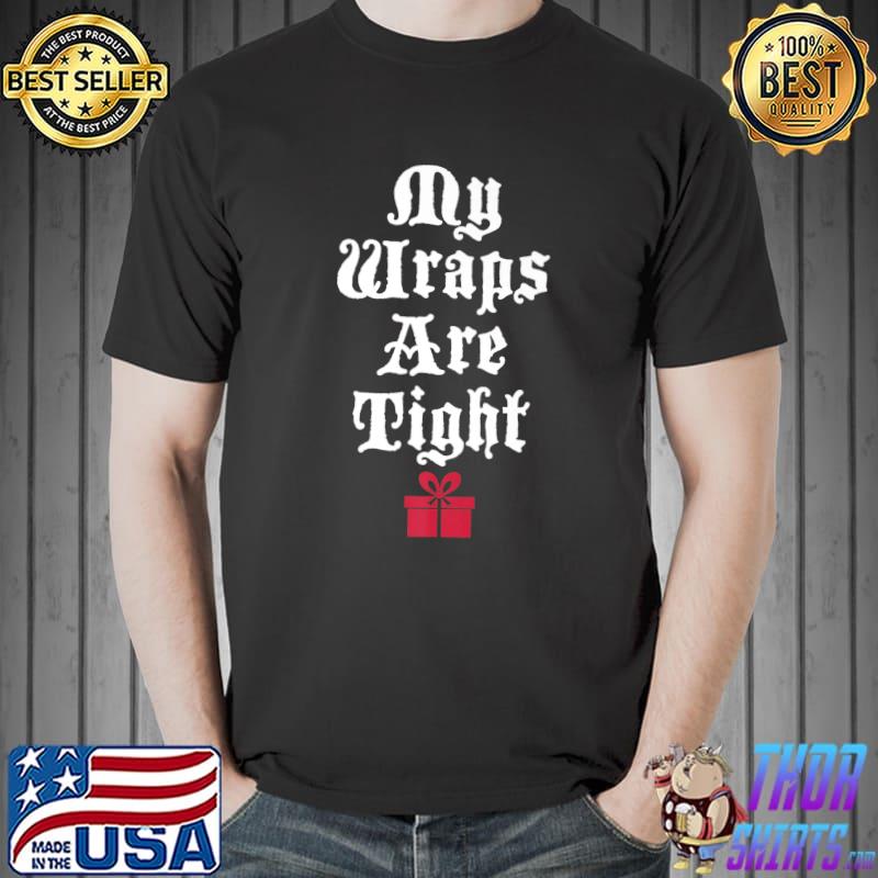 My Wraps Are Tight Ugly Christmas Sweater Funny Pun Gangsta Premium T-Shirt Unisex