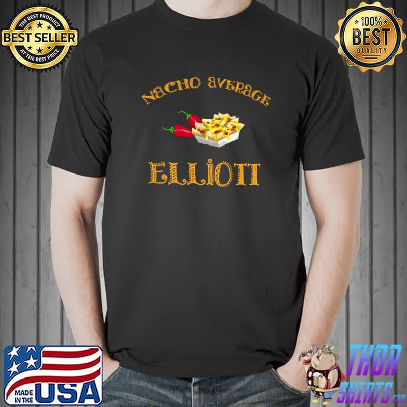 Nacho Average Elliott Funny Hispanic Mexican Personalized T-s Unisex