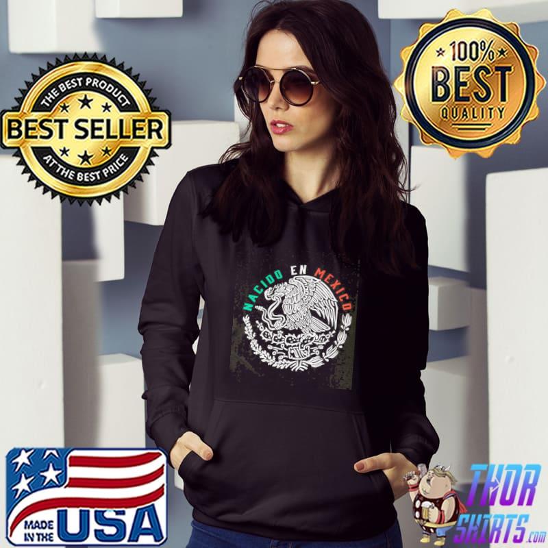 Nacido En Mexico Eagle Shirt Hoodie