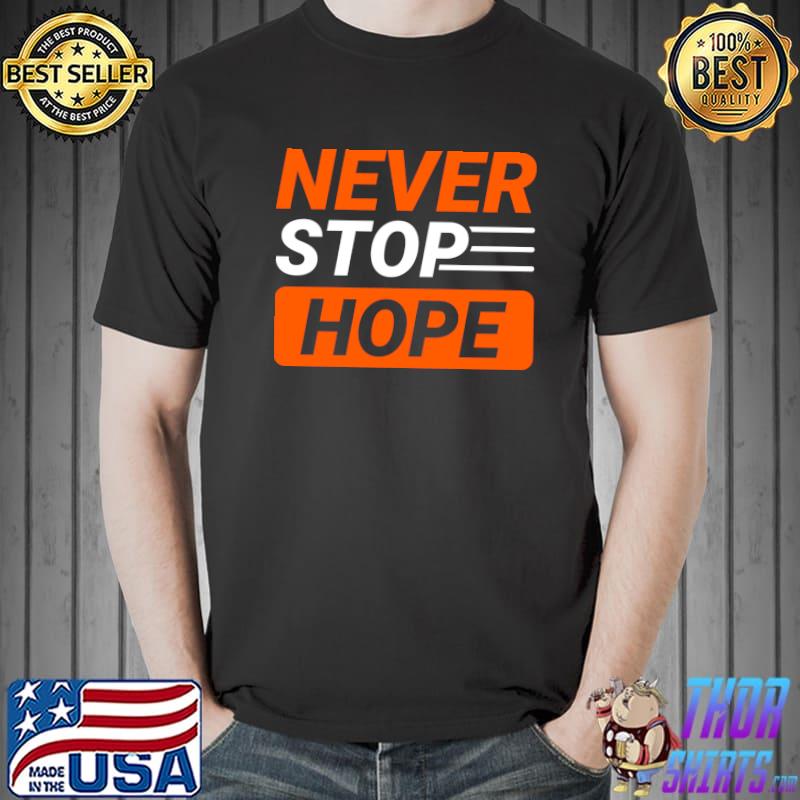 Never stop hope T-Shirt Unisex
