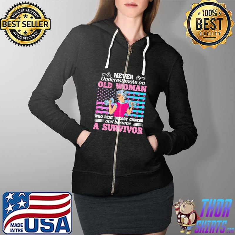 Never Underestimate An Old Woman Who Beat Breast Cancer And Become A Survivor Shirt Full Zip Hooded