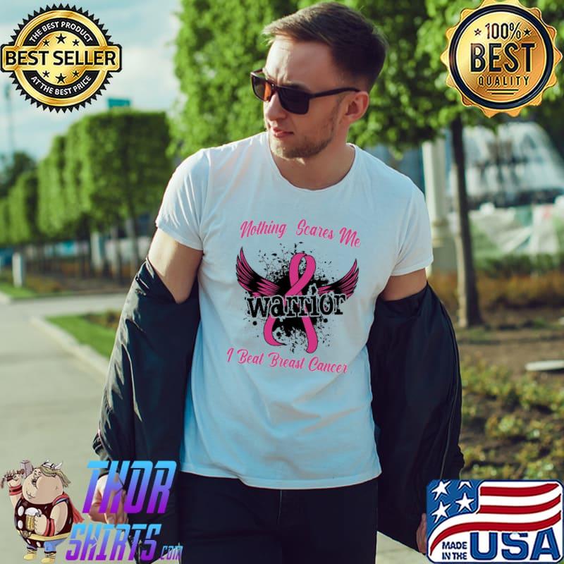 Nothing Scares Me I Beat Breast Cancer Shirt Unisex