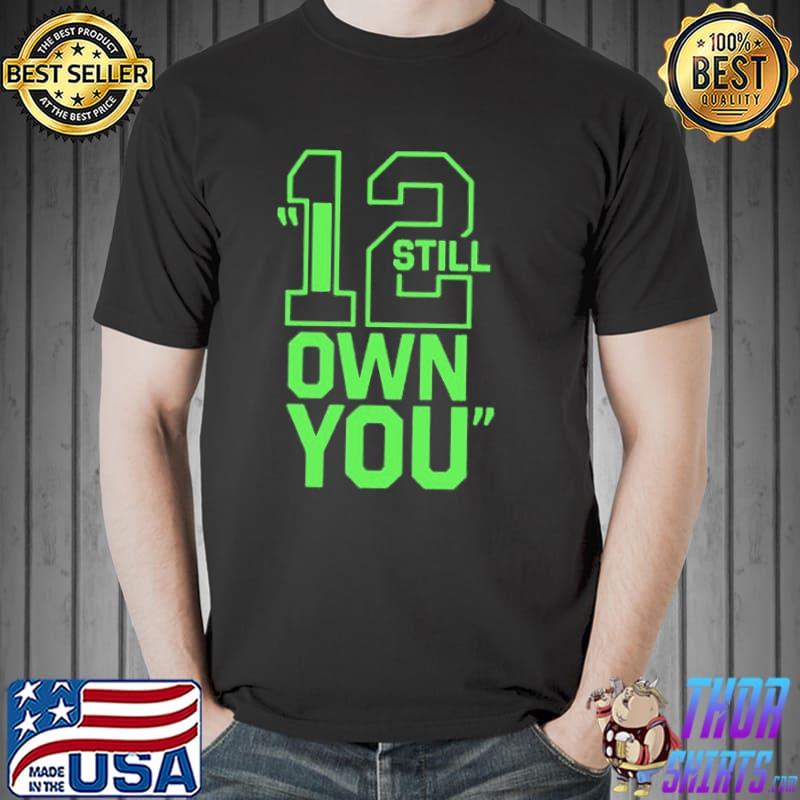 Number 12 Let’s Put I Still Own You On Shirt