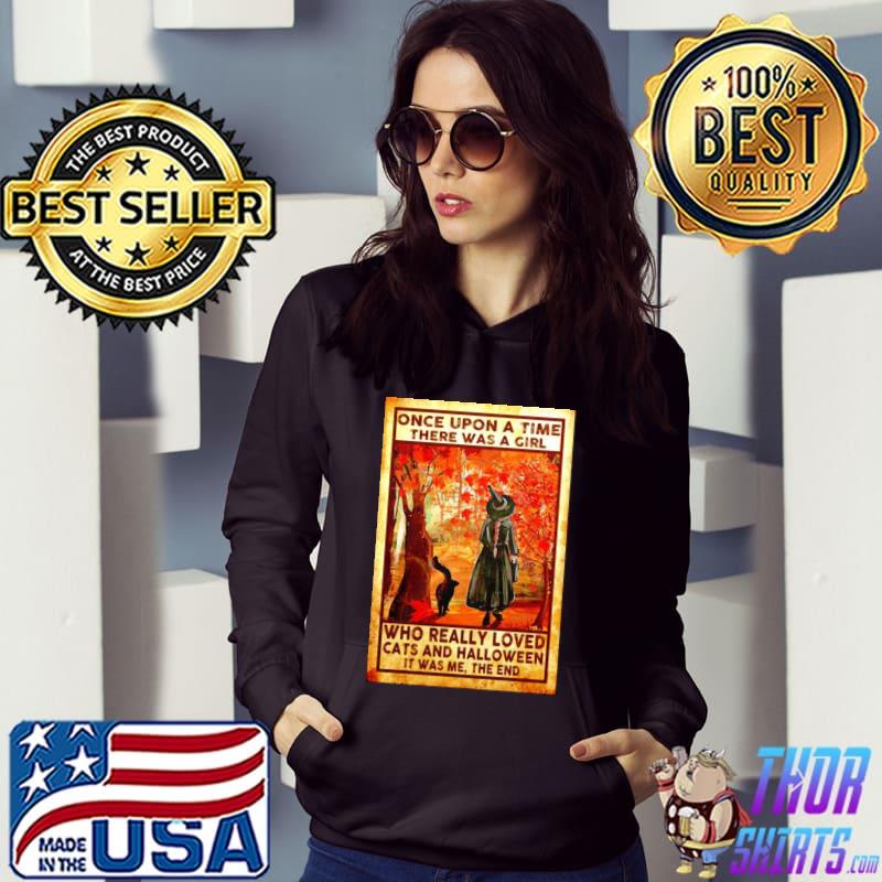 Once upon a time there was a girl who really loved cats and Halloween s Hoodie