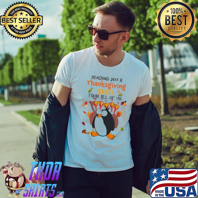 Penguin Sending You A Thanksgiving Selfi From All Of Us Shirt Unisex