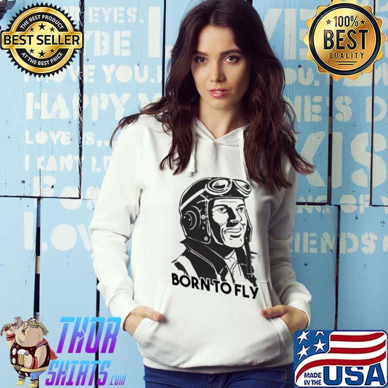 Pilot Born To Fly shirt