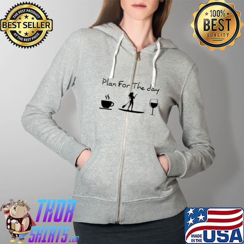 Plan For The Day Coffee Wine Shirt Full Zip Hooded