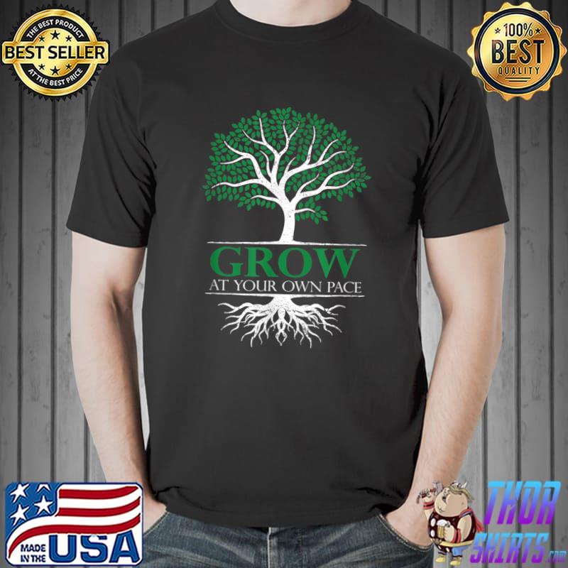 Plants Grow at Your Own Pace Nursery Gardening T-Shirt