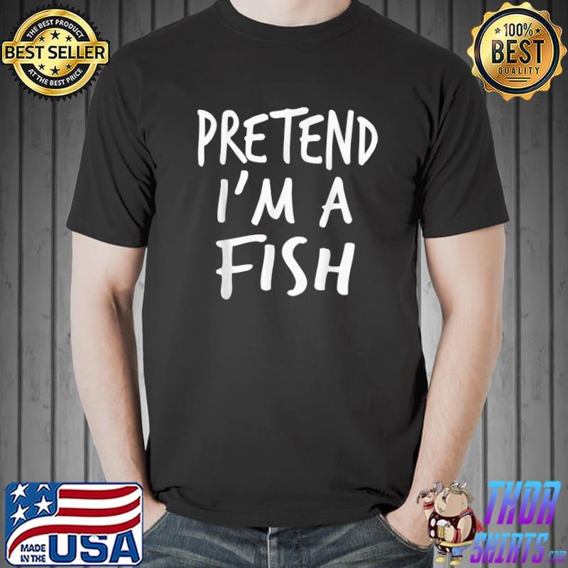 Pretend I Am A Fish Halloween Costume Toddler Kids Fish T-Shirt Unisex