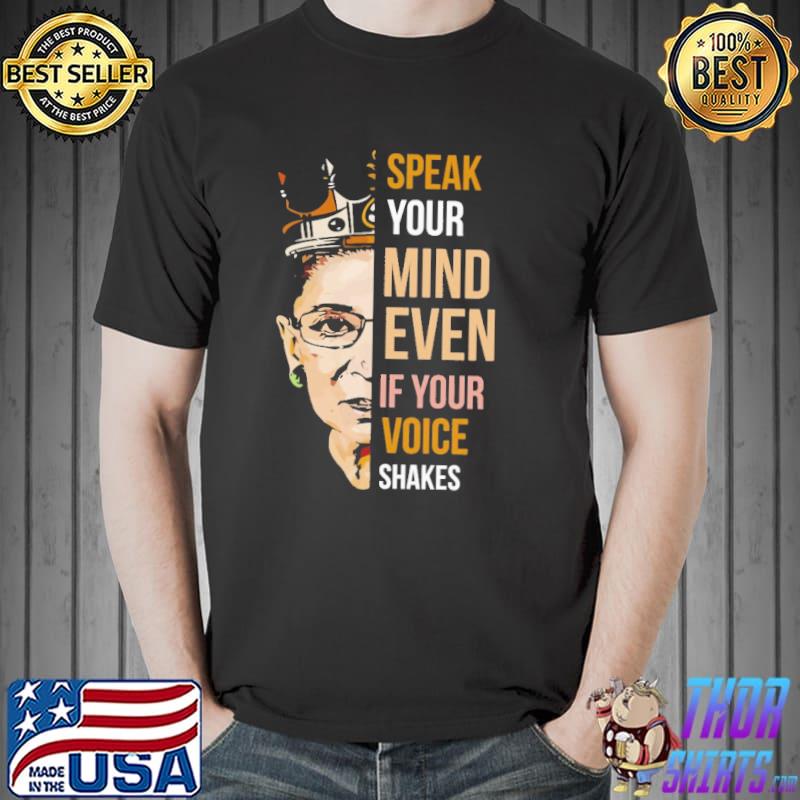 Queen RBG Speak Your Mind Even If Your Voice Shakes Shirt Unisex