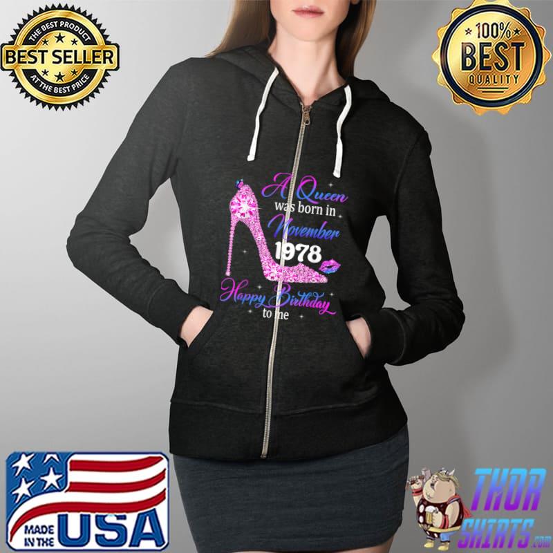Queens Are Born In November 1978 T Shirt 43rd Birthday T-Shirt Full Zip Hooded
