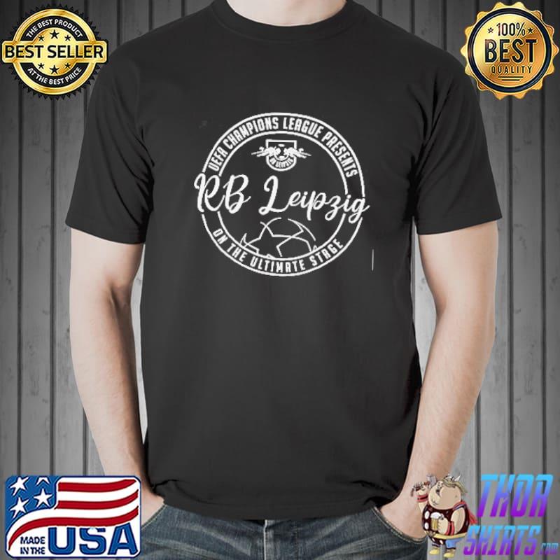 RBL Uefa Champions League Presents Rb Leipfig On The Ultimate Stage Shirt Unisex