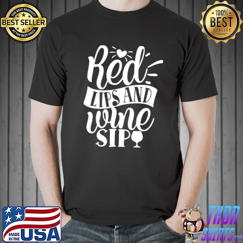 Red Lips And Wine Sip Shirt Unisex
