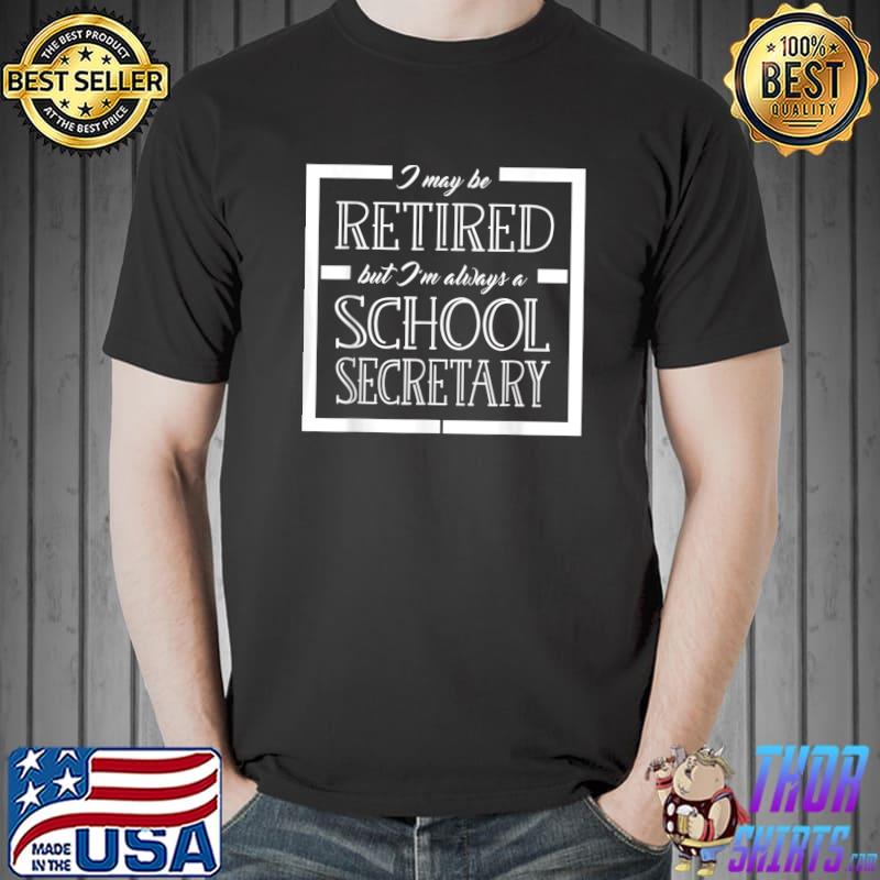 Retired School Secretary T-Shirt