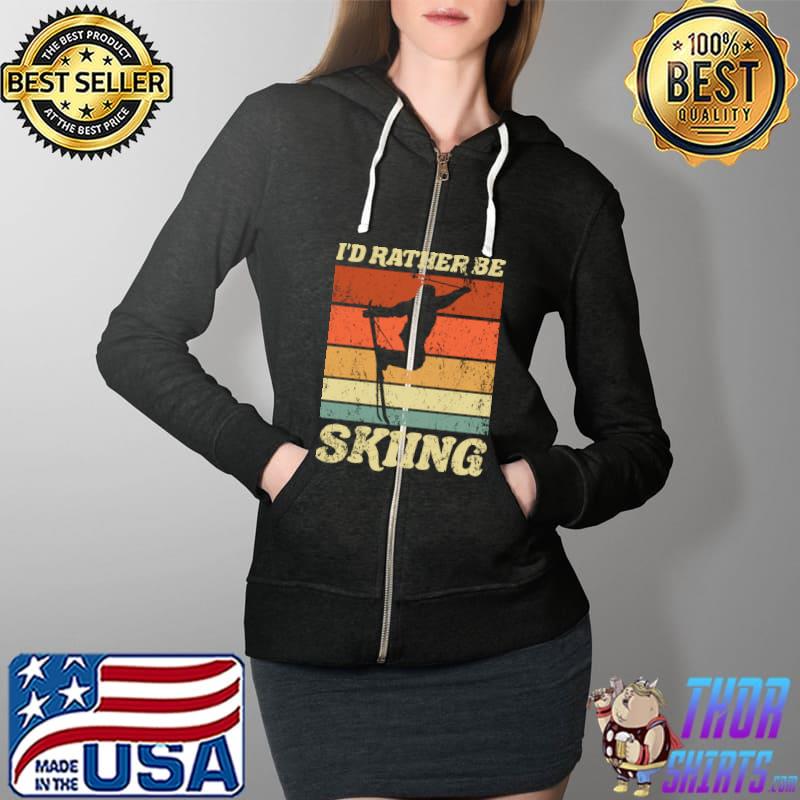 Retro Ski Vacation Winter Sports Skiers I'd Rather Be Skiing T-s Full Zip Hooded