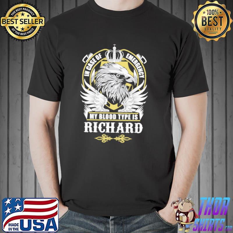 Richard In Case Of Emergency My Blood Type Is Eagle Shirt Unisex