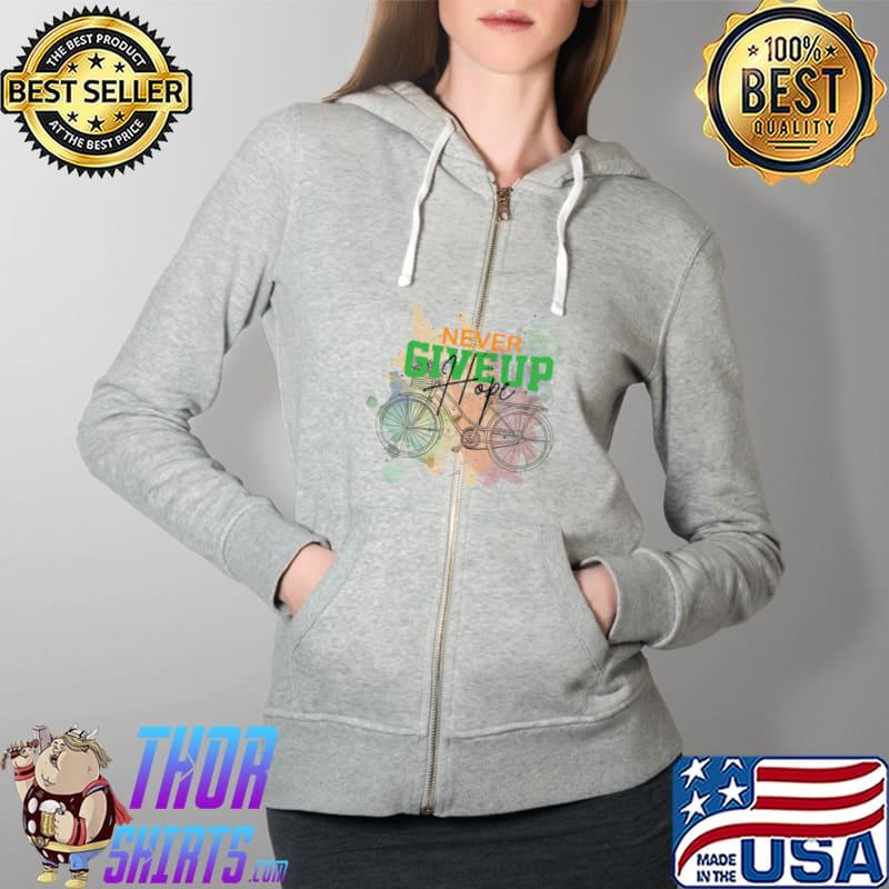 Rinding bicycle never giveup hope quote T-Shirt Full Zip Hooded