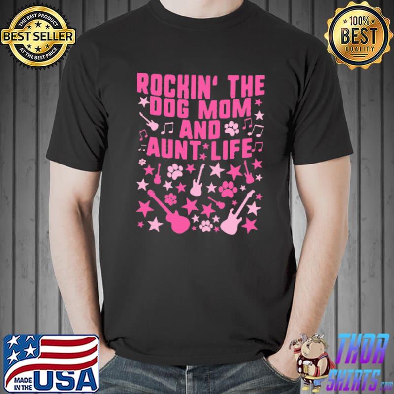 Rocking The Dog Mom And Aunt Life Guitar Music Pet Shirt Unisex