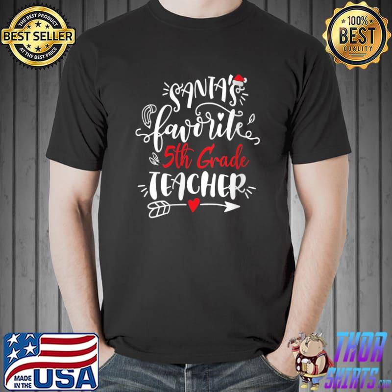 Santa's Favorite 5th Grade Teacher Christmas Party Xmas T-Shirt Unisex
