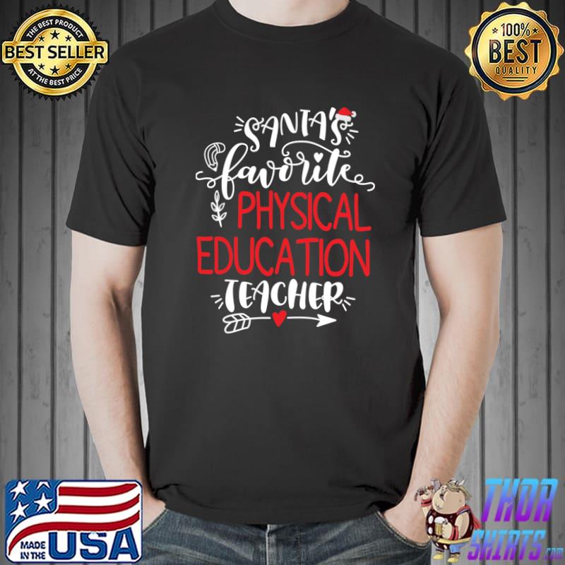 Santa's Favorite Physical Education Teacher Christmas Party T-s Unisex
