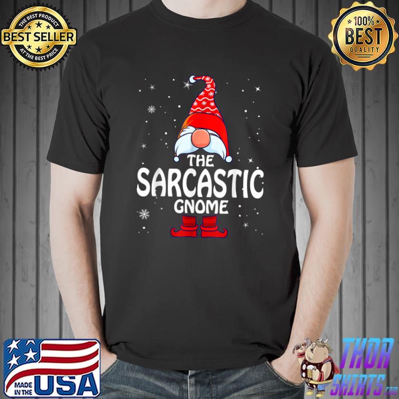Sarcastic Gnome Matching Family Group Christmas Party Pajama T-Shirt
