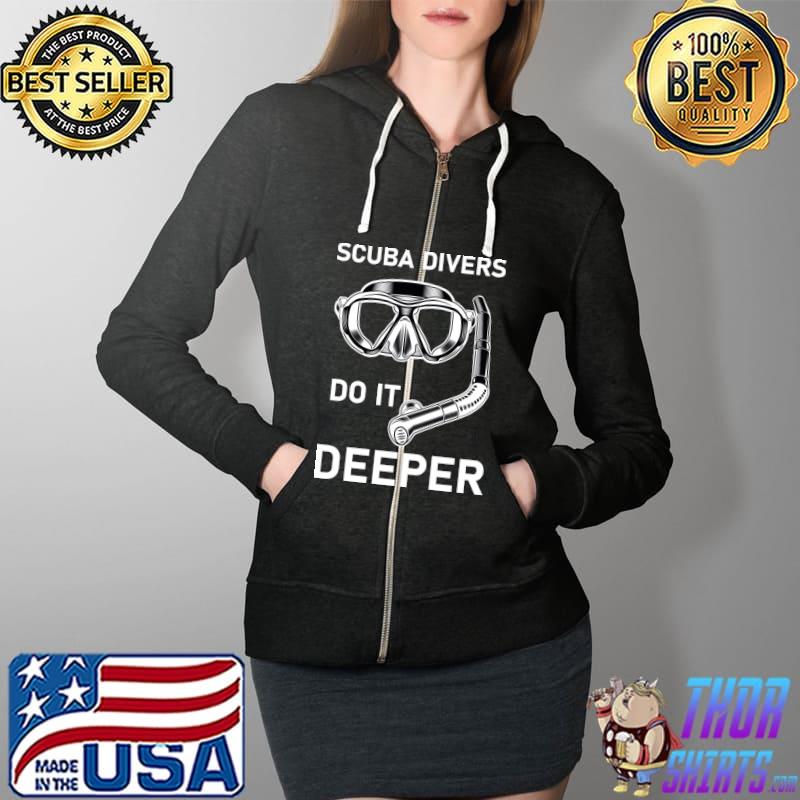 Scuba divers do it deeper Scuba Diving T-Shirt Full Zip Hooded