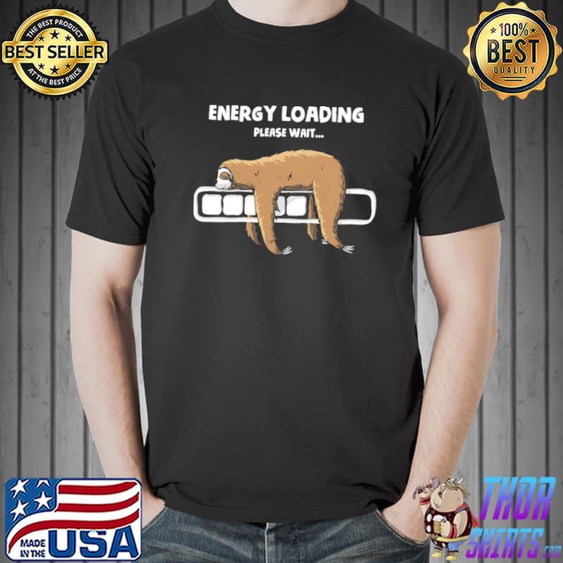 Sloth Energy Loading Please Wait Shirt