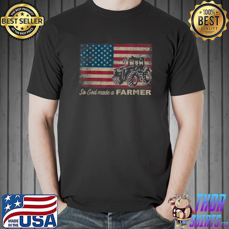 So God Made A Farmer USA Flag Patriotic Farming Gift T-Shirt