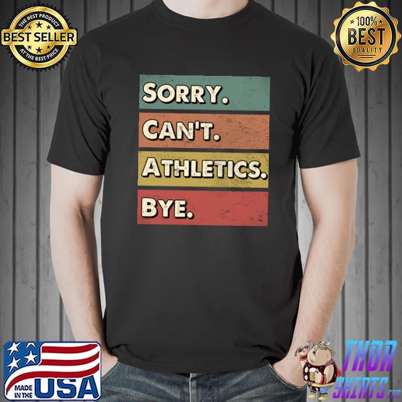 Sorry can't Athletics bye practice T-Shirt Unisex