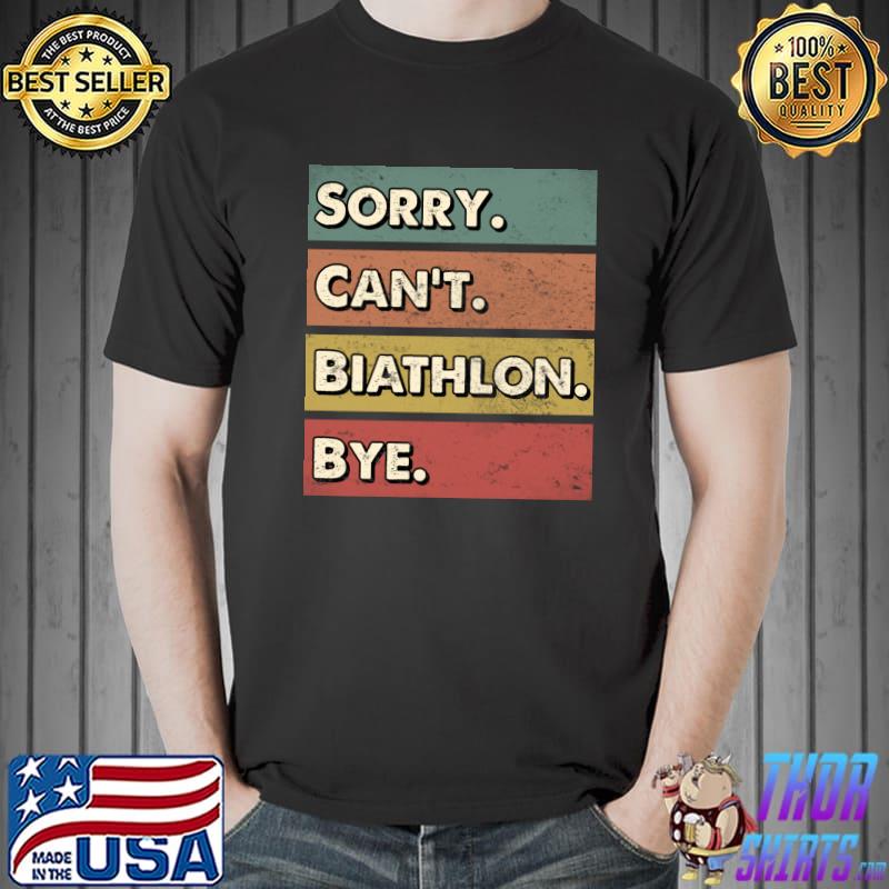 Sorry can't Biathlon bye T-Shirt Unisex