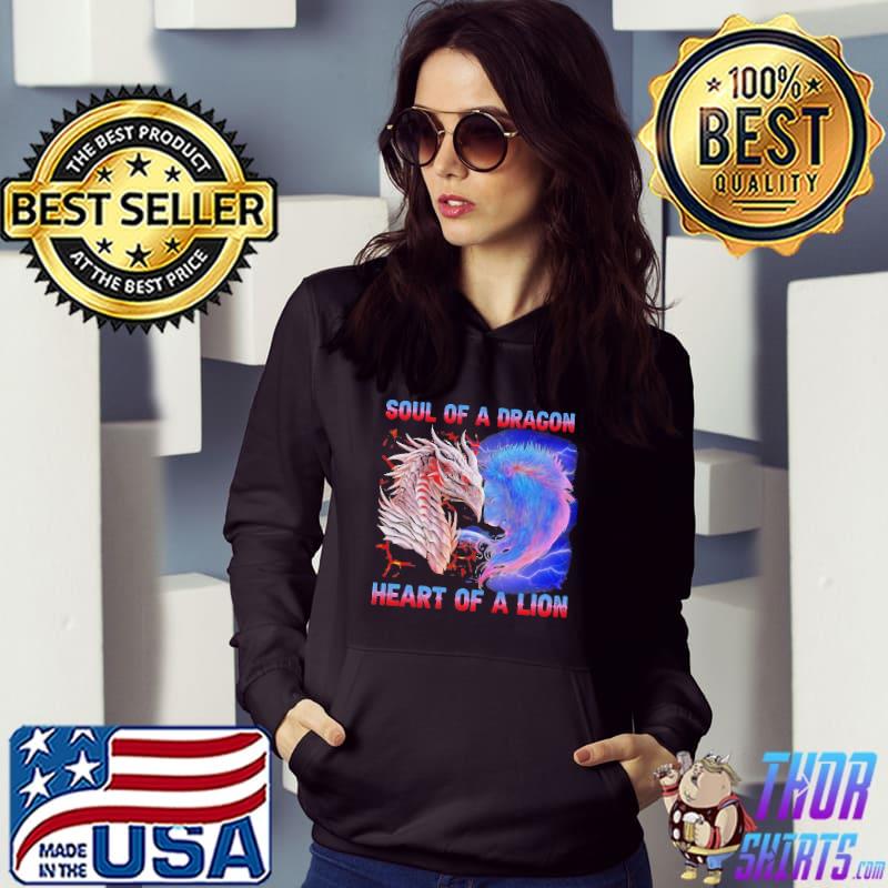 Soul of a dragon heart of a lion s Hoodie