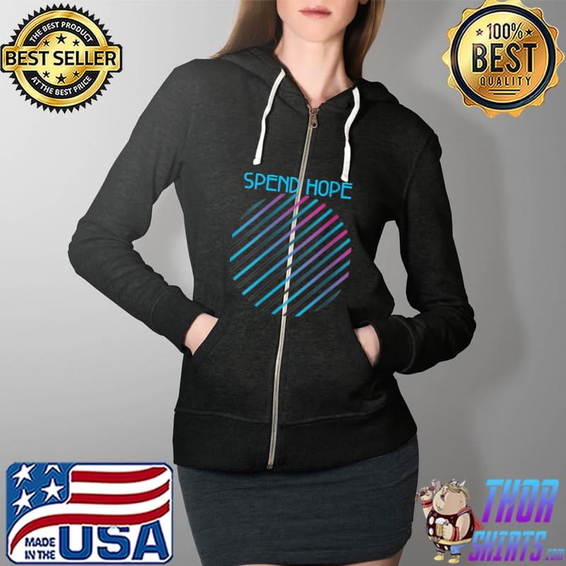 SPEND HOPE T-Shirt Full Zip Hooded