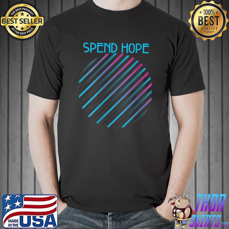 SPEND HOPE T-Shirt Unisex