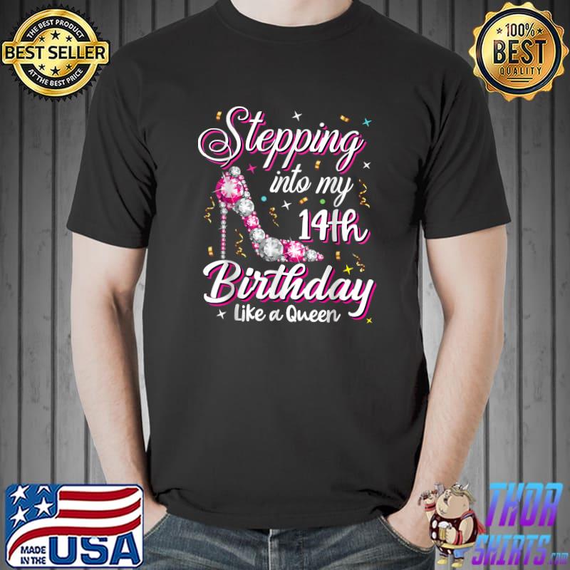 Stepping Into My 14th Birthday Like A Queen Happy Bday To Me T-Shirt