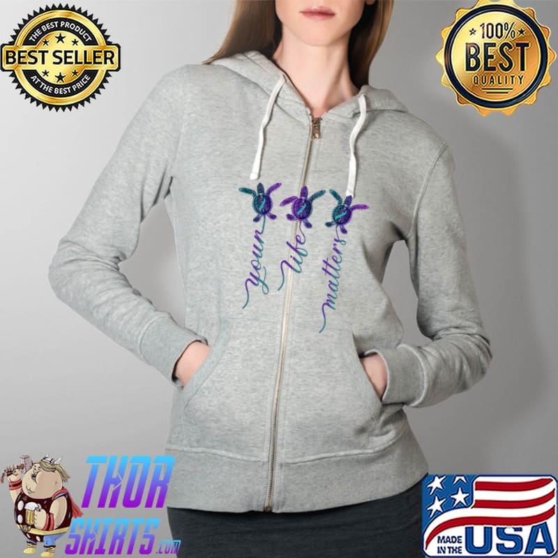 Suicide Prevention Awareness Teal And Purple Sea Turtles Your Life Matters Shirt Full Zip Hooded