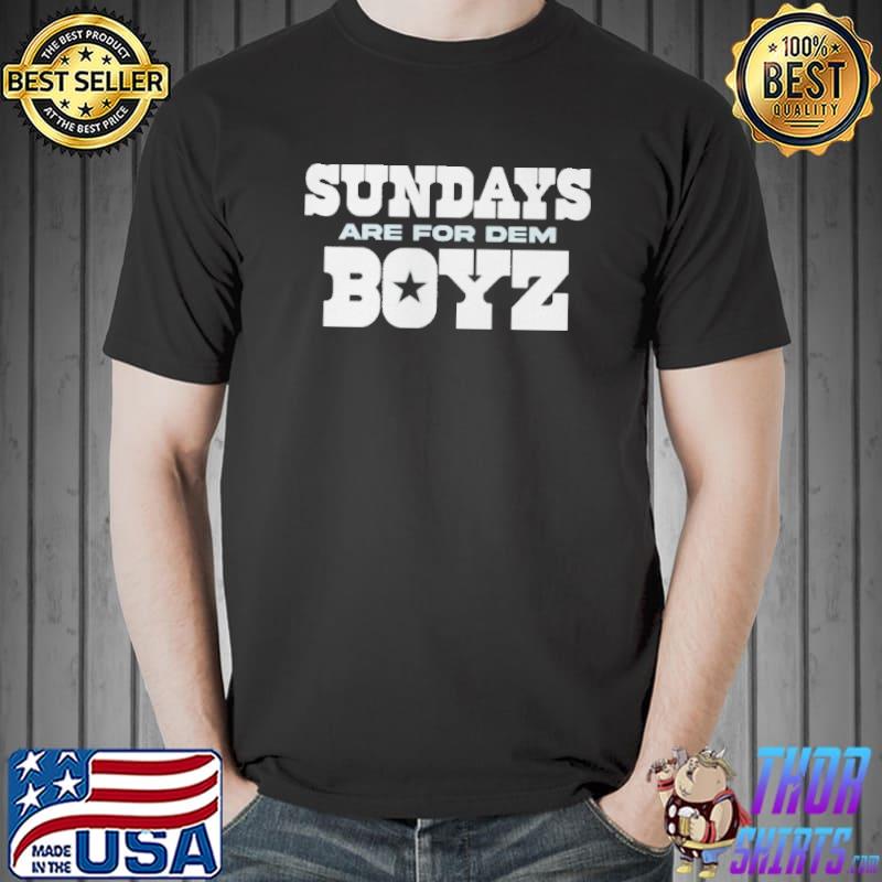 Sundays are for Dem Boyz Dallas Cowboys s Unisex