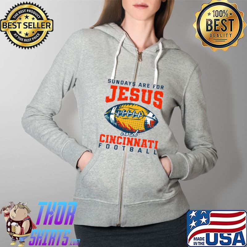 Sundays are for Jesus and Cincinnati Football Ohio God T-s Full Zip Hooded