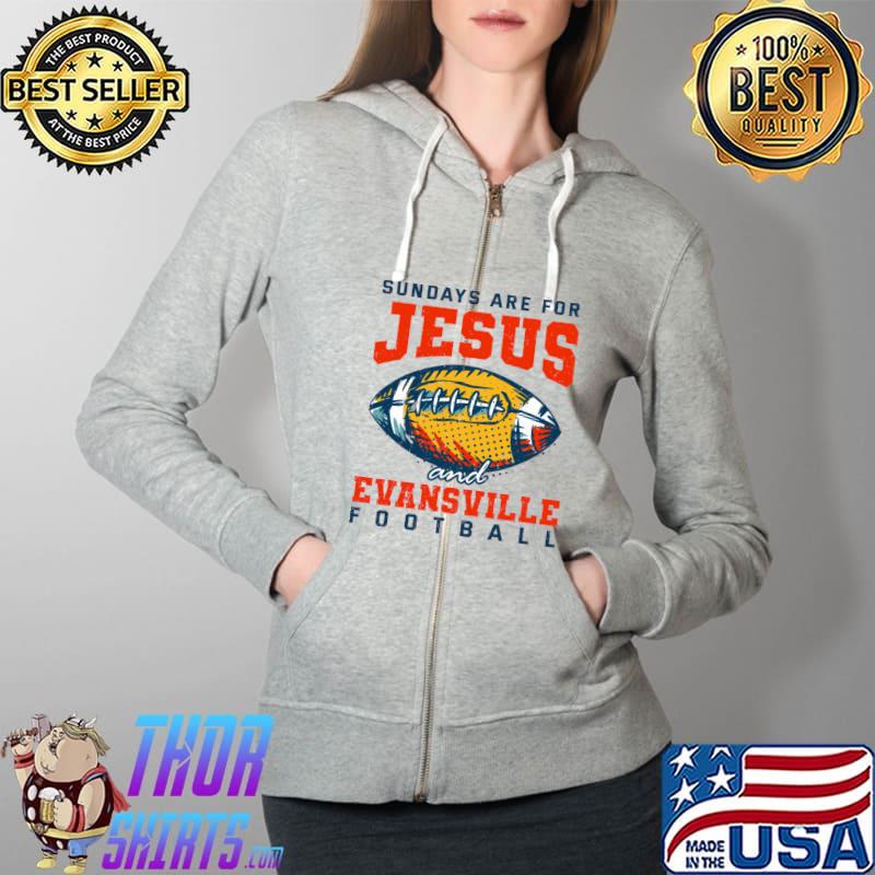 Sundays are for Jesus and Evansville Football Indiana T-Shirt Full Zip Hooded