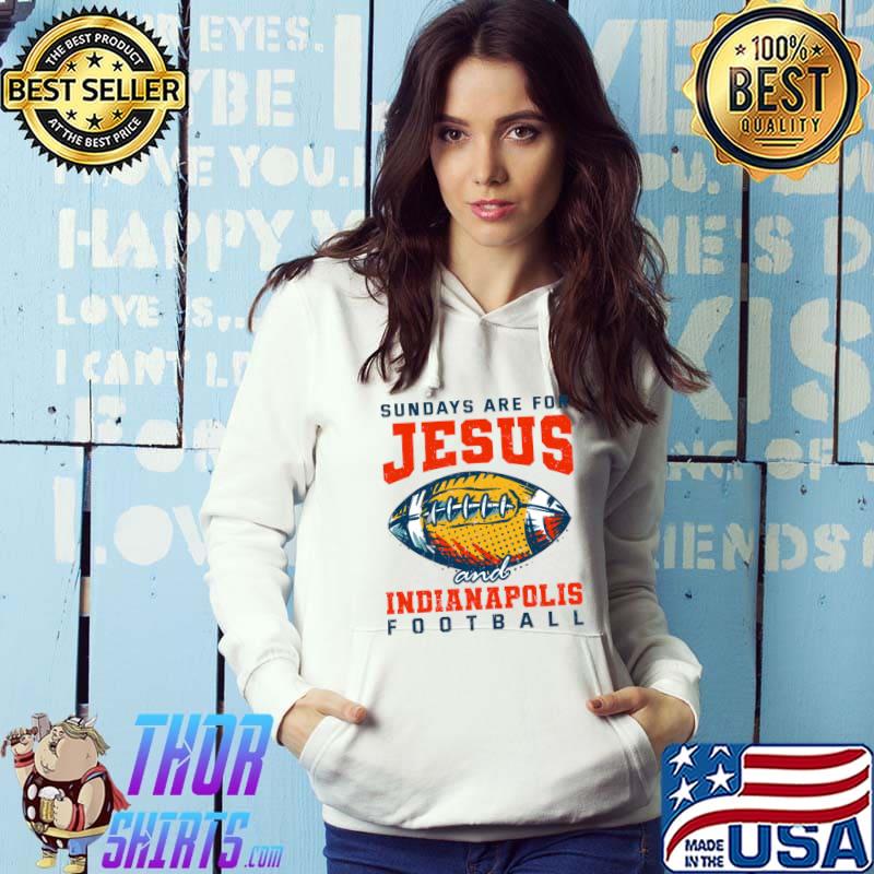 Sundays are for Jesus and Indianapolis Football Indiana T-shirt