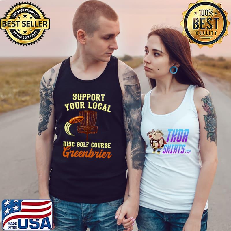 Support Your Local Disc Golf Course Greenbrier Golfer T- Tank Top