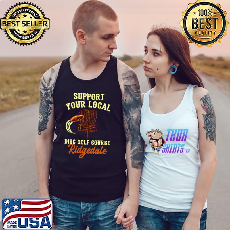 Support Your Local Disc Golf Course Ridgedale Golfer T- Tank Top