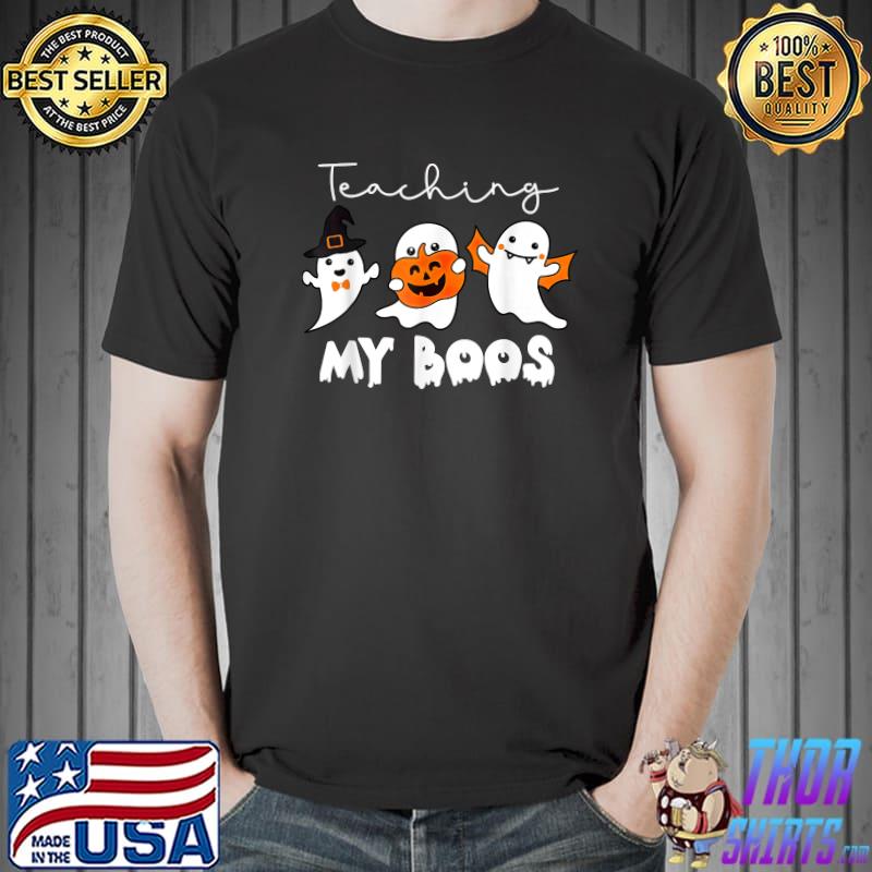 Teaching My Boos Halloween Ghost Funny For Teacher T-Shirt Unisex