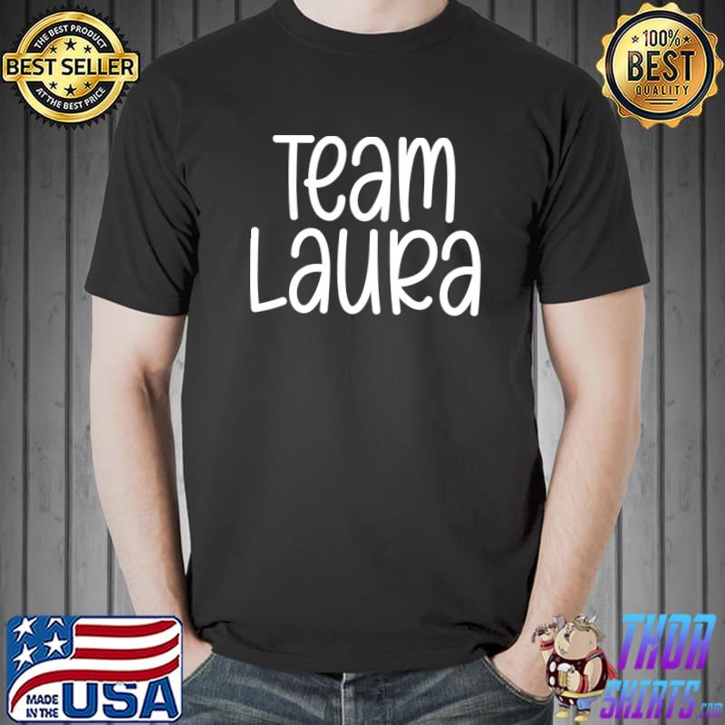Team Laura Girls Name Sports Daughter Granddaughter Mom T-s Unisex