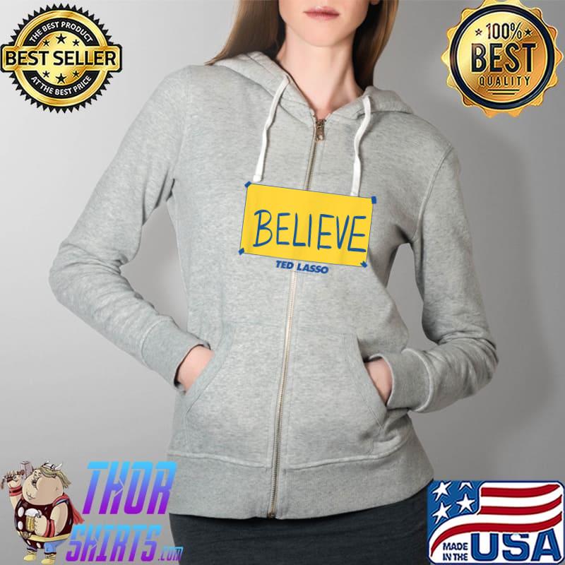 Ted Lasso Believe Yellow Sign T-Shirt Full Zip Hooded