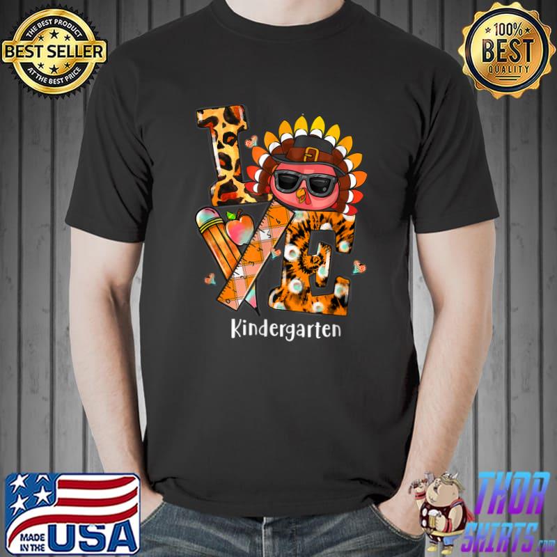 Thankful Love Kindergarten Turkey Teacher Thanksgiving Day T-Shirt